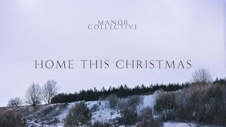 Home This Christmas Ft CalledOut Music Becca Folkes Tertia May  Lyric Video  Manor Collective [upl. by Meda]