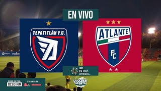 EN VIVO  TEPATITLÁN VS ATLANTE  J14 LIGA BBVA EXPANSIÓN MX  LA OCTAVA SPORTS [upl. by Latini]