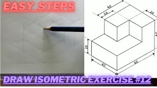 How to draw ISOMETRIC PROJECTIONS  Technical Drawing  Exercise 12 [upl. by Jansson]