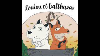 Loulou et Balthazar [upl. by Annas]