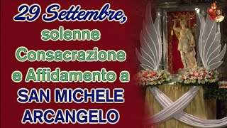 29 Settembre solenne Consacrazione e Affidamento a San Michele Arcangelo [upl. by Thaxter741]