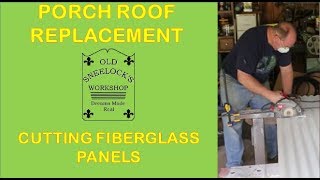 PORCH ROOF  PT 1  CUTTING CORRUGATED TRANSLUCENT FIBERGLASS PANELS [upl. by Nalyak159]