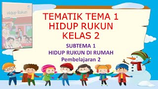 Kelas 2 Tematik  Tema 1 Hidup Rukun Subtema 1 Pembelajaran 2 [upl. by Berey333]