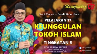 17  Pendidikan Islam Tingkatan 5  Keunggulan Tokoh Islam  URA [upl. by Rawley]