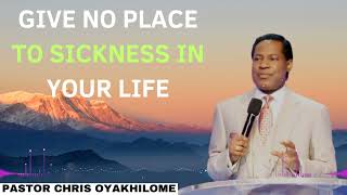 GIVE NO PLACE TO SICKNESS IN YOUR LIFE  Pastor CHRIS OYAKHILOME 2024 Ph D [upl. by Admama914]