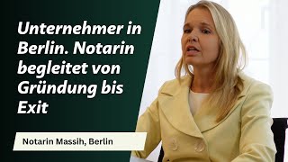 Unternehmer in Berlin Notarin Massih begleitet von Gründung bis Exit [upl. by Esenwahs]