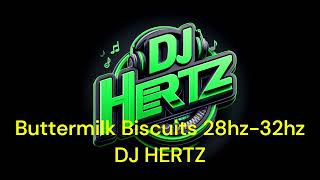 Buttermilk Biscuits 28hz32hz Rebassed by DJ HERTZ [upl. by Odnanref]