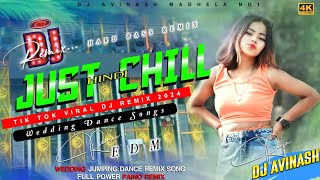 Just Chill Chill  Hindi Dj Song 2024  New Hindi Dj Remix 2024  Wedding Dance Song  Dj Avinash [upl. by Eilhsa]