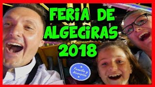 FERIA DE ALGECIRAS 2018  ¿CUMPLIRÁ ALE LO QUE DICE  Familia y diversión [upl. by Tdnarb]