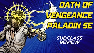 Oath of Vengeance Paladin 5e Subclass Review [upl. by Ginni570]