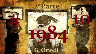 📖 Audiolibro 🎧  quot1984quot de G Orwell voz humana  Segunda Parte Capítulo 10 ✒️ [upl. by Asirret]