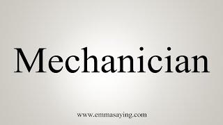 How To Say Mechanician [upl. by Trescott]