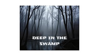 Deep in the Swamp [upl. by Dnomyad]