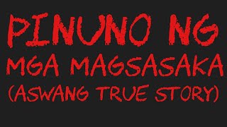 PINUNO NG MGA MAGSASAKA Aswang True Story [upl. by Nordek]