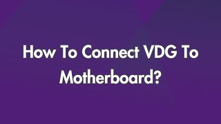 How To Connect VDG To Motherboard [upl. by Yanal174]