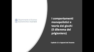 I comportamenti monopolistici e teoria dei giochi il dilemma del prigioniero [upl. by Dlaner]