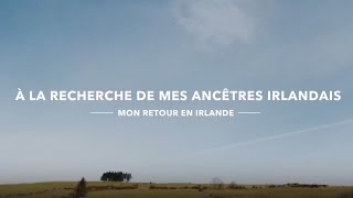 À la recherche des mes ancêtres irlandais  mon retour en Irlande [upl. by Maggi707]