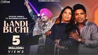 Landi Buchi Official Video  Balkar Ankhila  Manjinder Gulshan  New Punjabi Songs 2024 [upl. by Inttirb153]