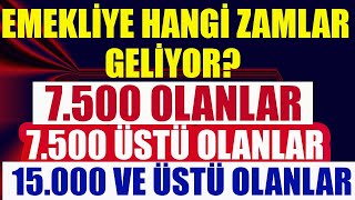 Emekliye Hangi Zam GeliyorMaaşı 7500 ve 7500 üstü olanlar 15000 ve üstü olanlar Ne Alacak [upl. by Enyallij]