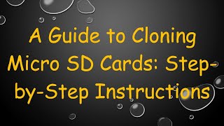 A Guide to Cloning Micro SD Cards StepbyStep Instructions [upl. by Sidalg]