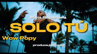 PISTA REPARTERA estilo ​⁠WowPopyOficiall SOLO TÚ  producejavimusic repaton [upl. by Shanon]