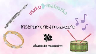 👶🏻👂USZKO MALUSZKA👂👶🏻  Instrumenty muzyczne [upl. by Bijan]