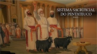 Sistema Sacrificial do Pentateuco  Parte 1 [upl. by Elatnahc]