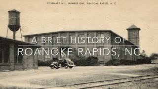 A Brief History of Roanoke Rapids [upl. by Yahsram]