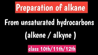 Preparation of alkane from unsaturated hydrocarbons  alkane preparation from alkene alkyne [upl. by Cyler760]