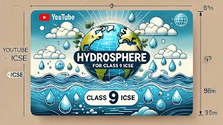 Exploring the Hydrosphere  Class 9 ICSE Geography [upl. by Sherar994]