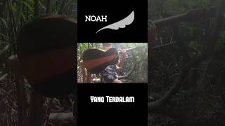 Yang Terdalam  Noah shorts [upl. by Oirramaj]