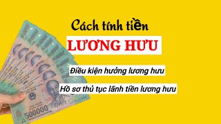 Cách tính tiền lương hưu  Điều kiện hưởng lương hưu  Hồ sơ thủ tục lãnh tiền lương hưu 2023 [upl. by Nnaesor125]