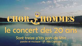 Chorhommes  Le concert des 20 ans  Sont treize ptits gars de Vrin [upl. by Conner]