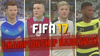 TOP 20 CHAMPIONSHIP BARGAINS  FIFA 17 Career Mode [upl. by Ogata767]