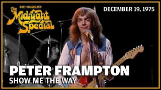 Show Me The Way  Peter Frampton  The Midnight Special [upl. by Harvard]