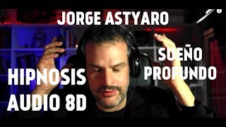 HIPNOSIS DORMIR RÁPIDO  AUDIO 8D ASMR  Audio 3D  JORGE ASTYARO [upl. by Ahselrac]