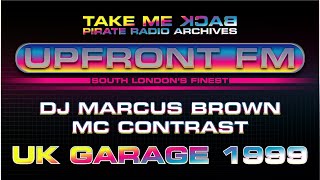 Pirate Radio London  UK Garage 1999  DJ Marcus Brown amp MC Contrast  Upfront FM 993  Jan 1999 [upl. by Nirrak709]