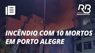 INCÊNDIO NO RS Moradores pularam de prédio para se salvar I Bora Brasil [upl. by Shoshanna]