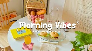 Playlist  Morning Vibes Music 🍀 Songs that makes you feel better mood  Chill Vibes [upl. by Azar]