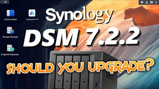 Synology DSM 722  Should You Upgrade [upl. by Lohner956]