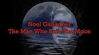 Noel Gallaghers HFB The Man Who Built The Moon Sub Españolinlgés [upl. by Nivlak]