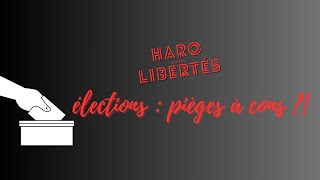 Haro sur nos libertés élections pièges à cons [upl. by Adnema]