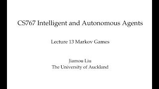 Multiagent Systems Lecture 13 Markov Games [upl. by Nitnilc]