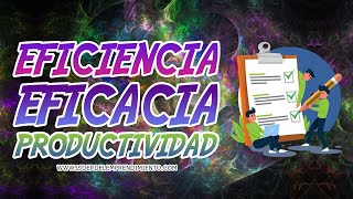 EFICACIA EFICIENCIA y PRODUCTIVIDAD ⚖️ Conoce las diferencias [upl. by Dawkins]