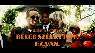 Geszti Péter x Péterfy Bori BELÉD SZERETTEM EZ VAN Official Music Video [upl. by Anitnelav]