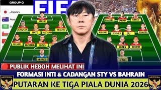 LOLOS PIALA DUNIA BUKAN MUSTAHIL LINE UP INTI DAN CADANGAN TIMNAS INDONESIA VS BAHRAIN ROUND 3 [upl. by Etnohs]