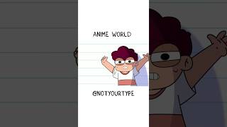 Anime World NOTYOURTYPERGBucketListshortsnotyourtypergbucketlistanimation [upl. by Aihsekram]