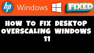 HP Laptop  How to Fix Desktop Overscaling Windows 11 [upl. by Luo]