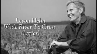 Levon HelmWide River To Cross Lyrics [upl. by Pages]