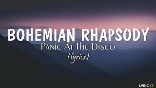 Bohemian Rhapsody lyrics  Panic At The Disco [upl. by Enelia]